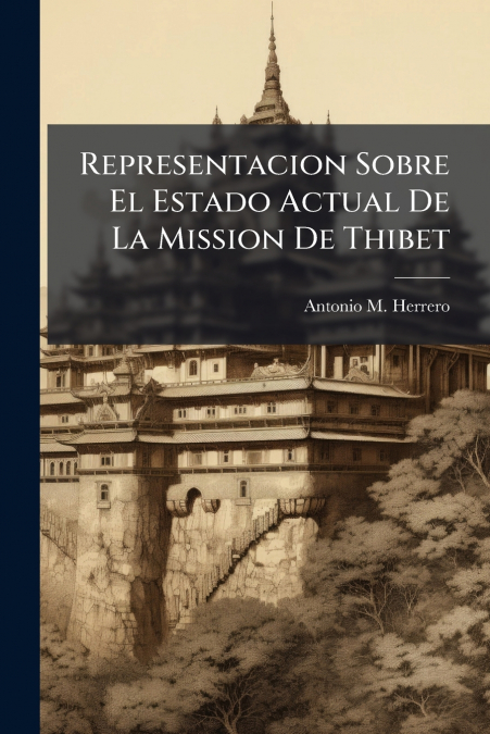 Representacion Sobre El Estado Actual De La Mission De Thibet