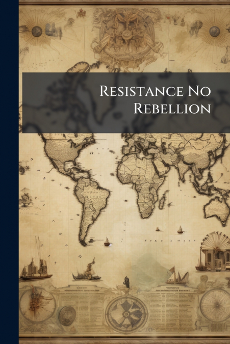 Resistance No Rebellion
