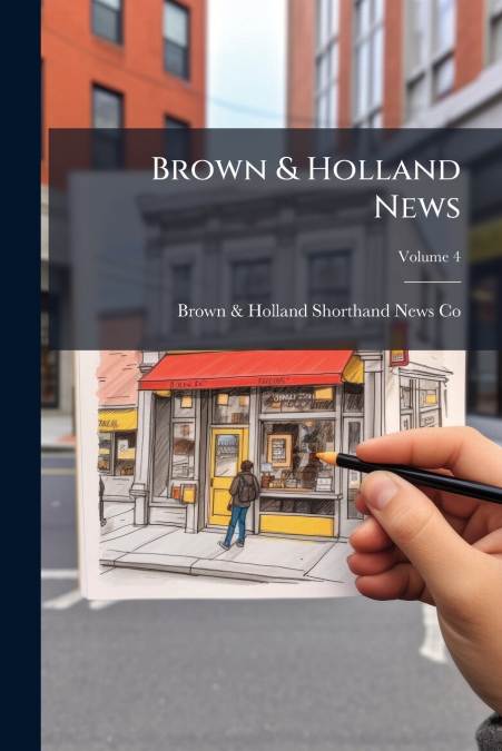 Brown & Holland News; Volume 4