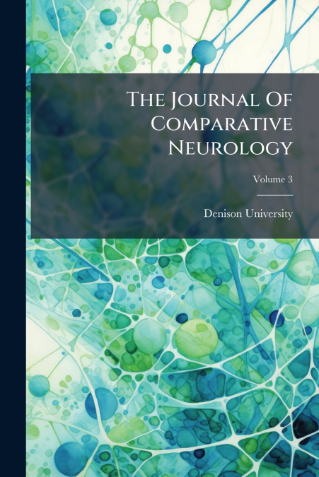The Journal Of Comparative Neurology; Volume 3