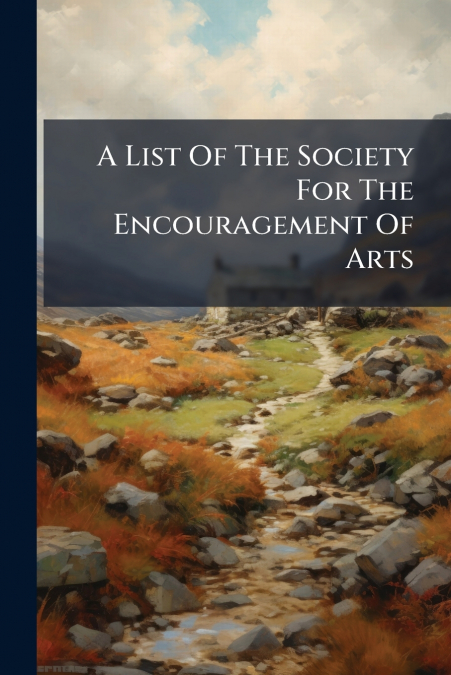 A List Of The Society For The Encouragement Of Arts