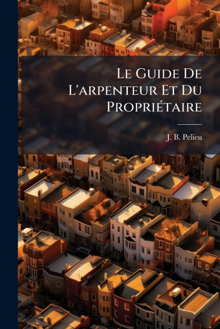 Le Guide De L’arpenteur Et Du Propriétaire