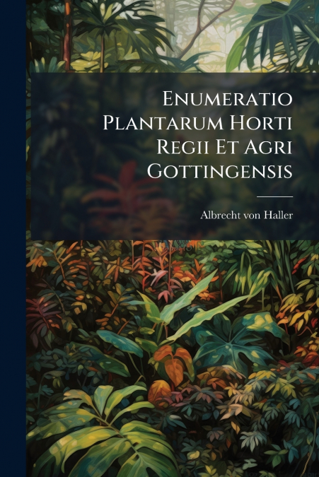 Enumeratio Plantarum Horti Regii Et Agri Gottingensis