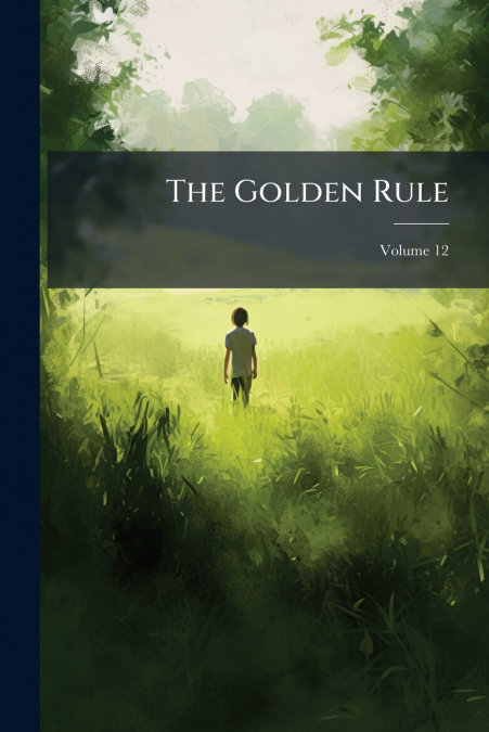The Golden Rule; Volume 12