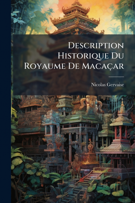 Description Historique Du Royaume De Macaçar