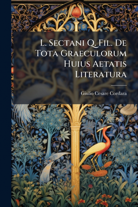 L. Sectani Q. Fil. De Tota Graeculorum Huius Aetatis Literatura