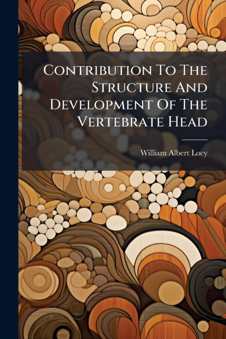 Contribution To The Structure And Development Of The Vertebrate Head