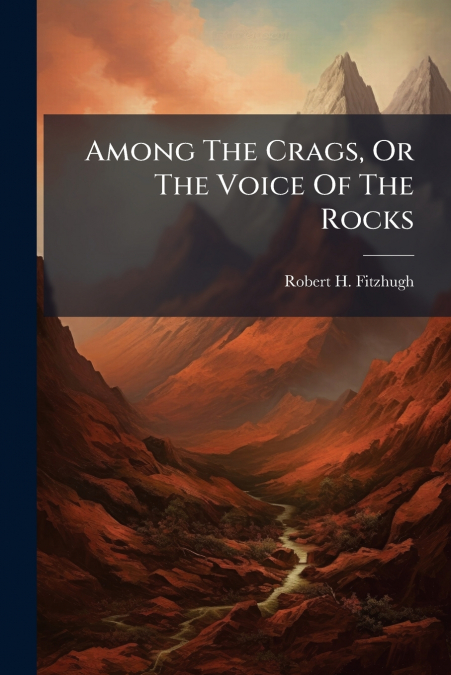 Among The Crags, Or The Voice Of The Rocks