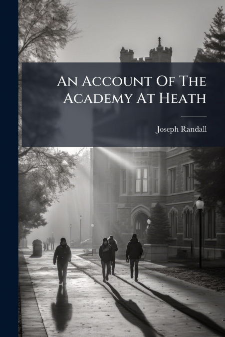 An Account Of The Academy At Heath
