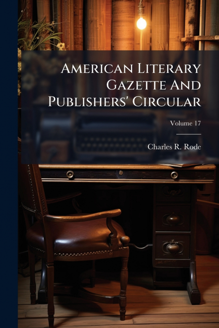 American Literary Gazette And Publishers’ Circular; Volume 17