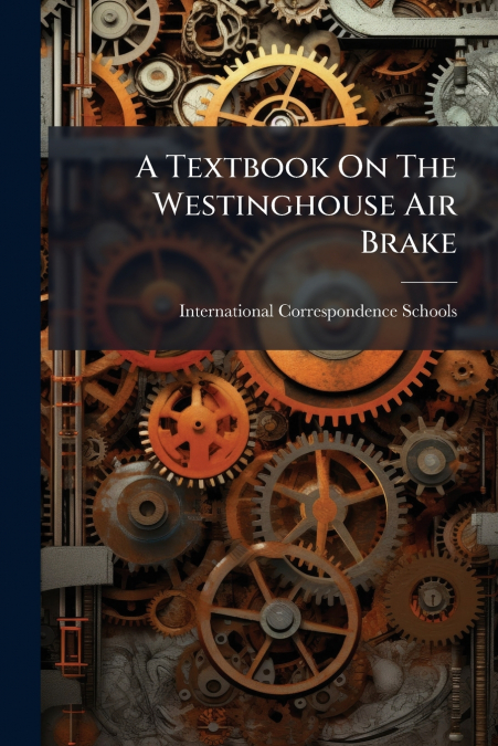 A Textbook On The Westinghouse Air Brake