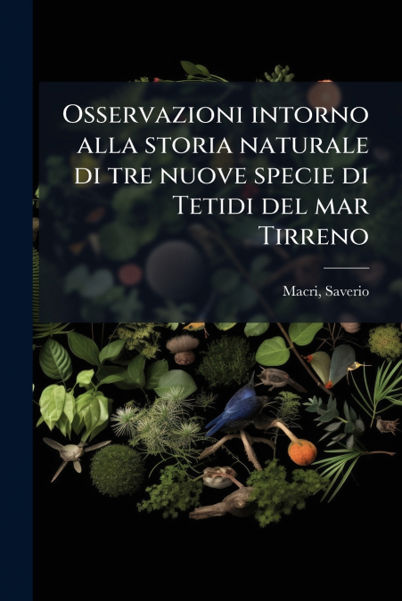 Osservazioni intorno alla storia naturale di tre nuove specie di Tetidi del mar Tirreno