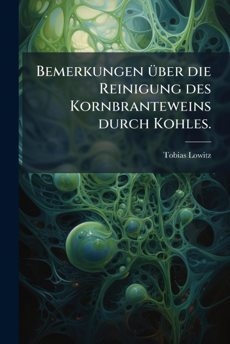 Bemerkungen über die Reinigung des Kornbranteweins durch Kohles.