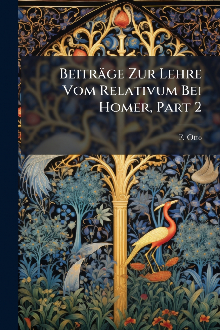 Beiträge Zur Lehre Vom Relativum Bei Homer, Part 2
