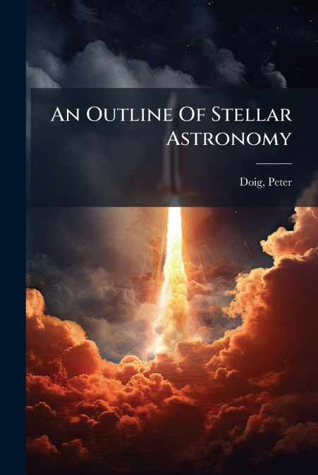 An Outline Of Stellar Astronomy