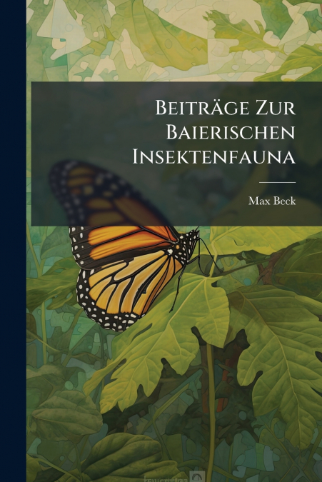 Beiträge Zur Baierischen Insektenfauna