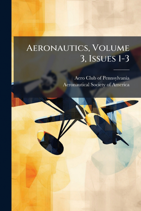 Aeronautics, Volume 3, Issues 1-3