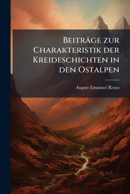 Beiträge zur Charakteristik der Kreideschichten in den Ostalpen