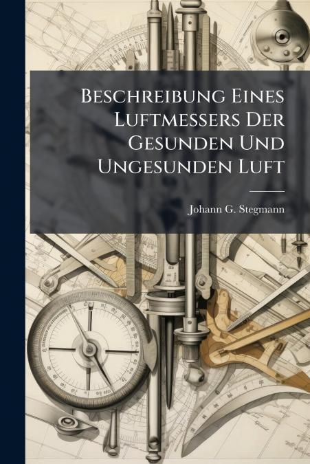 Beschreibung Eines Luftmessers Der Gesunden Und Ungesunden Luft