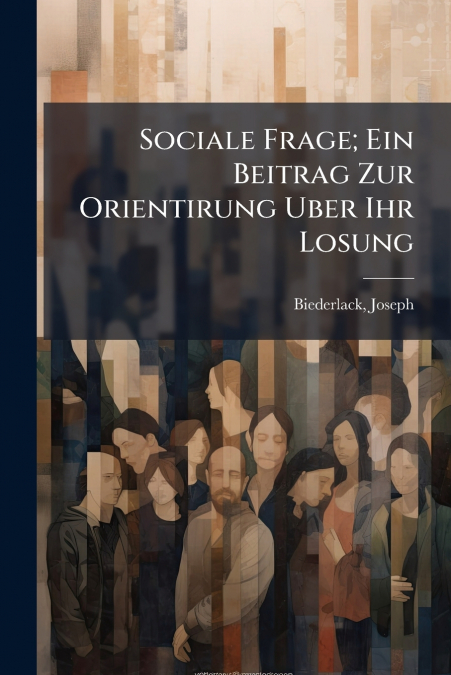Sociale Frage; Ein Beitrag Zur Orientirung Uber Ihr Losung
