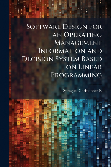Software Design for an Operating Management Information and Decision System Based on Linear Programming