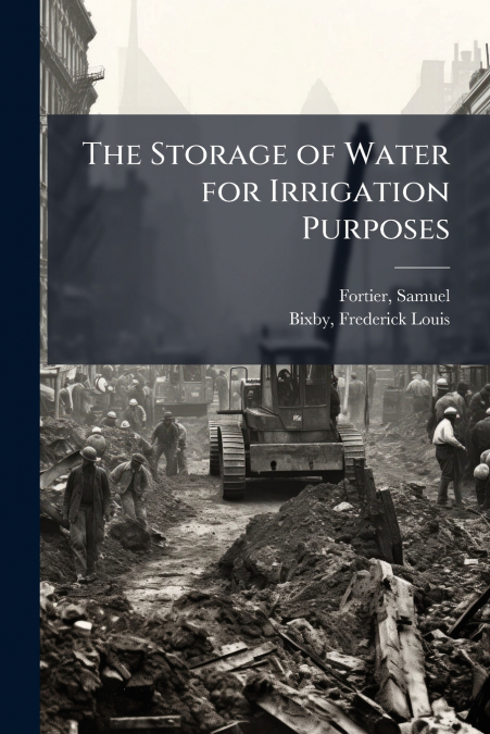 The Storage of Water for Irrigation Purposes