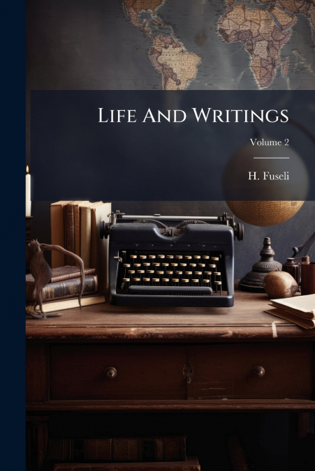 Life And Writings; Volume 2