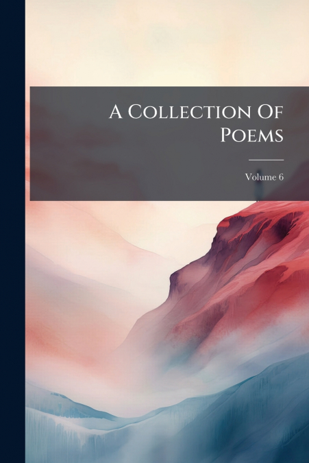 A Collection Of Poems; Volume 6