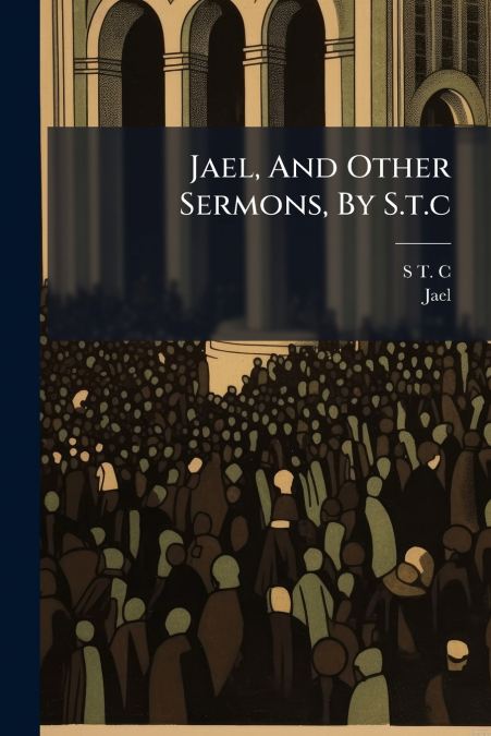 Jael, And Other Sermons, By S.t.c