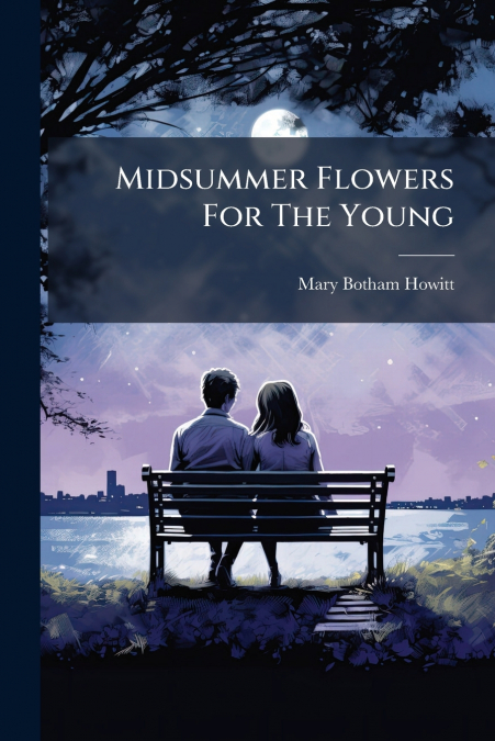 Midsummer Flowers For The Young