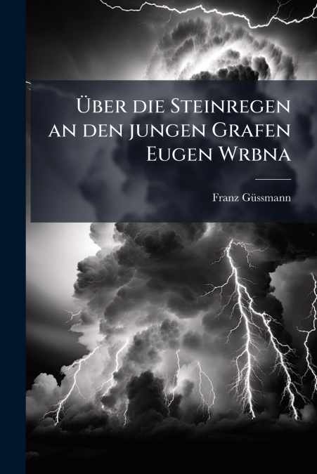 Über die Steinregen an den jungen Grafen Eugen Wrbna