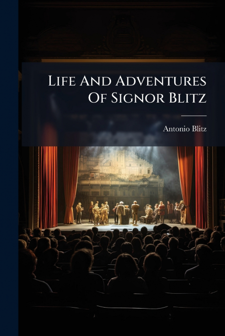 Life And Adventures Of Signor Blitz
