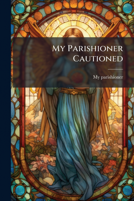 My Parishioner Cautioned
