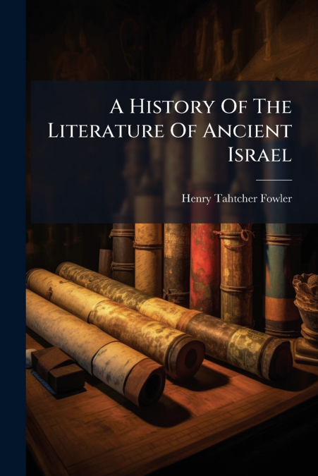 A History Of The Literature Of Ancient Israel