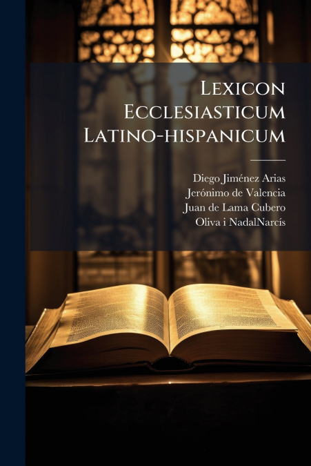 Lexicon Ecclesiasticum Latino-hispanicum