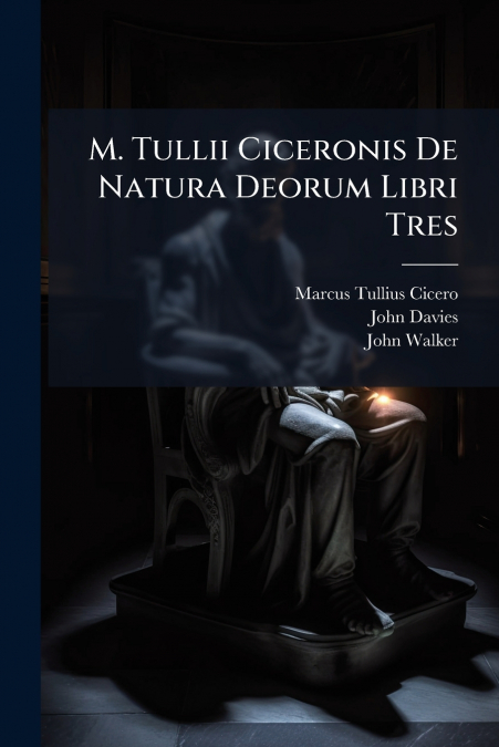 M. Tullii Ciceronis De Natura Deorum Libri Tres