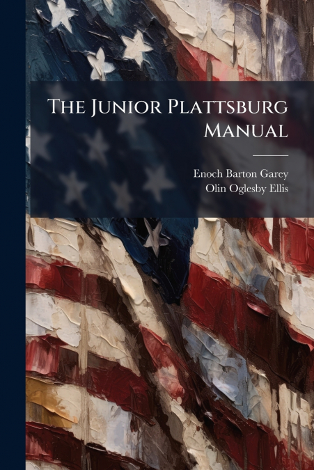 The Junior Plattsburg Manual