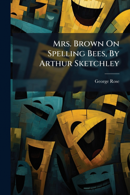 Mrs. Brown On Spelling Bees, By Arthur Sketchley