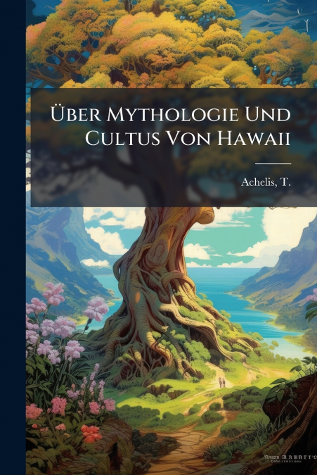 Über Mythologie Und Cultus Von Hawaii