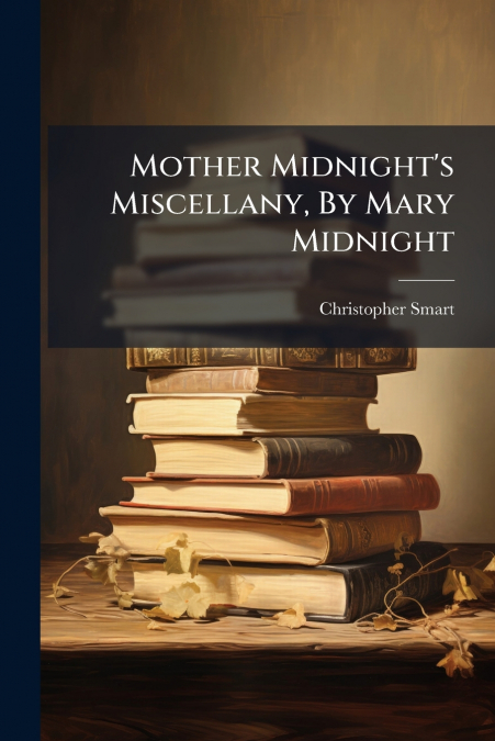 Mother Midnight’s Miscellany, By Mary Midnight