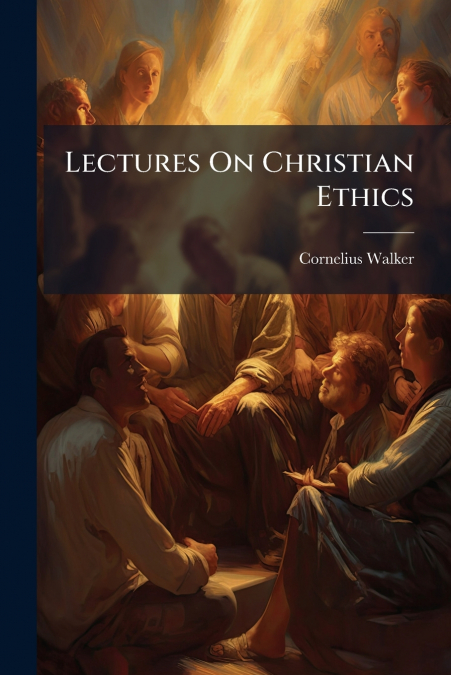 Lectures On Christian Ethics