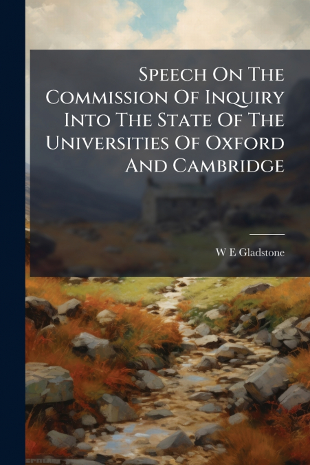 Speech On The Commission Of Inquiry Into The State Of The Universities Of Oxford And Cambridge