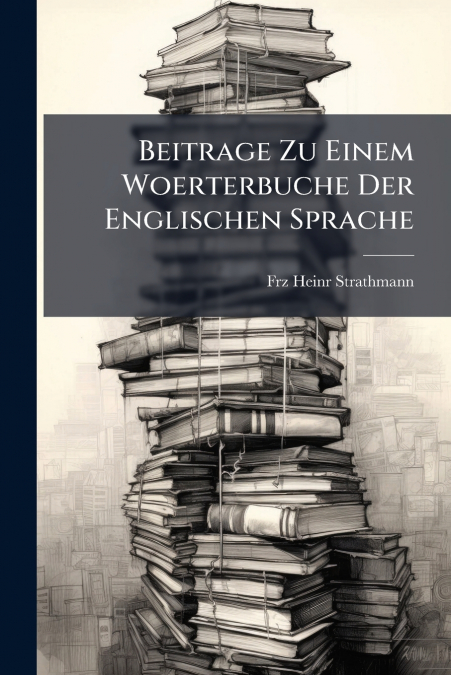 Beitrage Zu Einem Woerterbuche Der Englischen Sprache