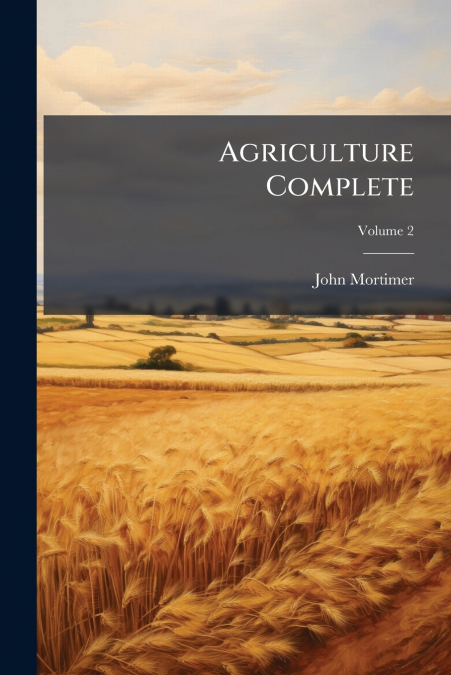 Agriculture Complete; Volume 2