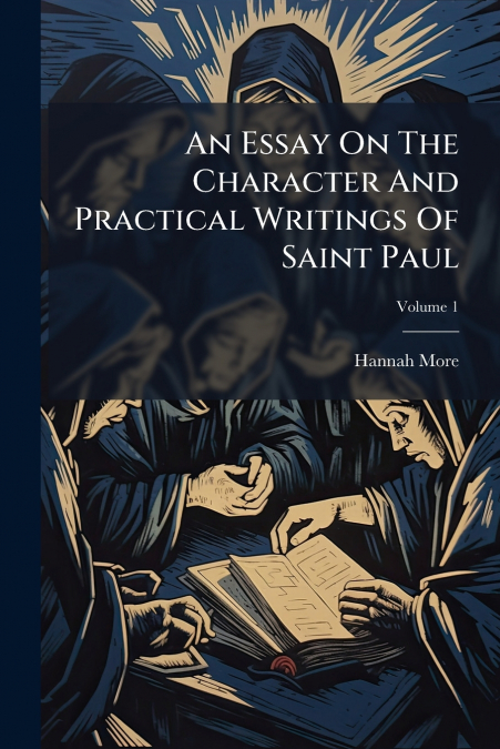An Essay On The Character And Practical Writings Of Saint Paul; Volume 1
