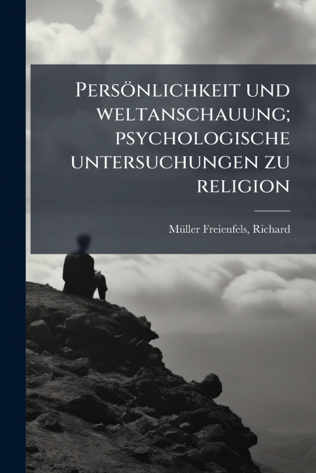 Persönlichkeit und weltanschauung; psychologische untersuchungen zu religion