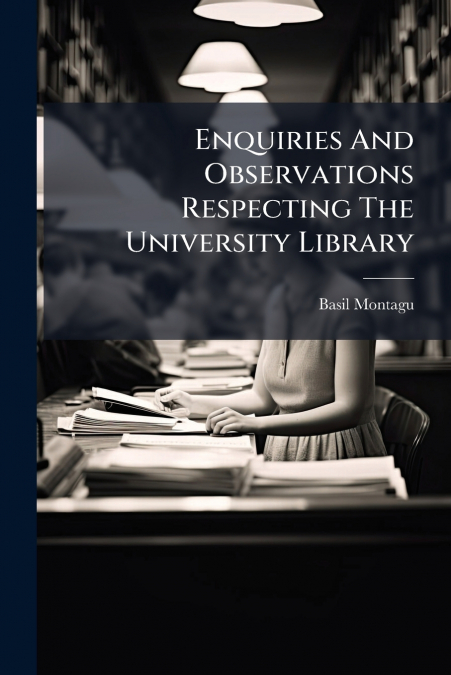 Enquiries And Observations Respecting The University Library