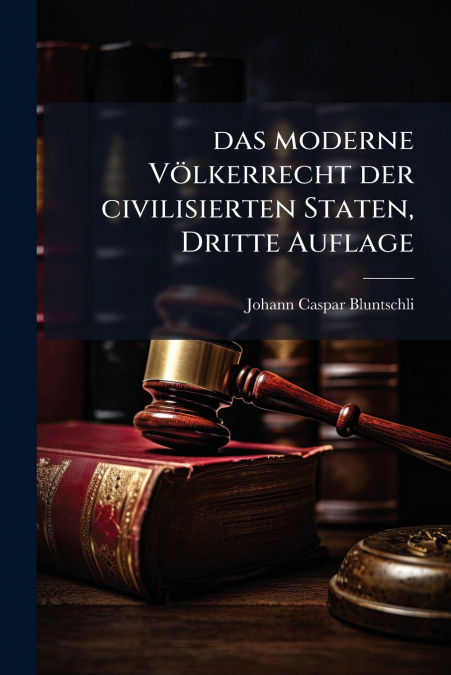 das moderne Völkerrecht der civilisierten Staten, Dritte Auflage