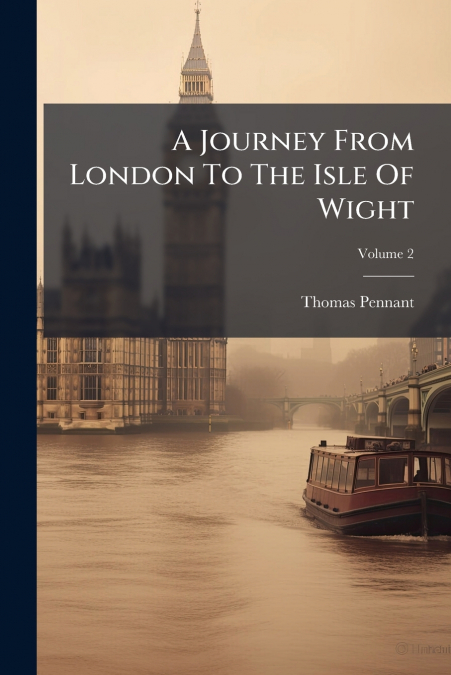 A Journey From London To The Isle Of Wight; Volume 2