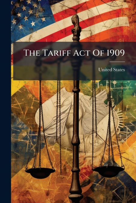 The Tariff Act Of 1909
